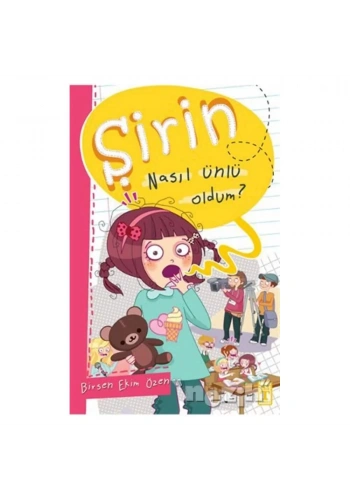 Şirin Nasıl Ünlü Oldum?