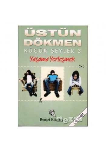 Yaşama Yerleşmek - Küçük Şeyler 3
