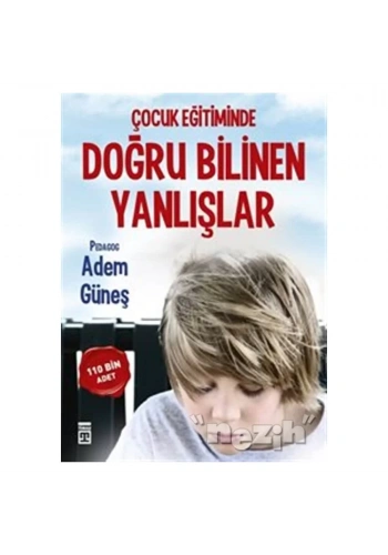 Çocuk Eğitiminde Doğru Bilinen Yanlışlar