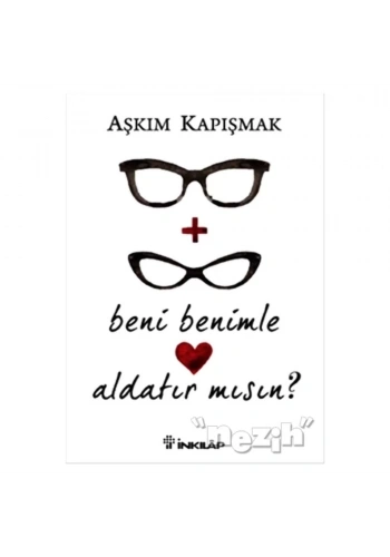 Beni Benimle Aldatır Mısın?