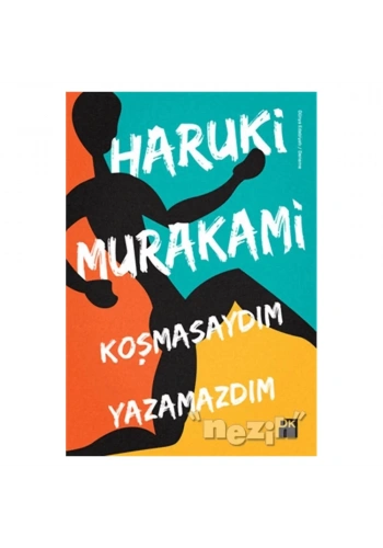 Koşmasaydım Yazamazdım