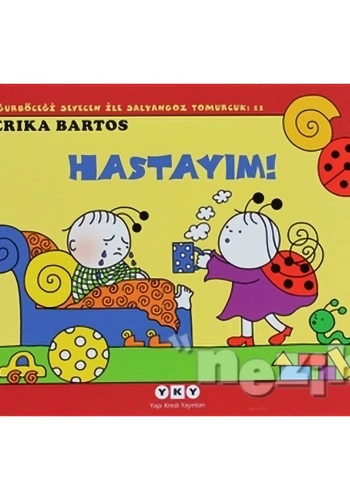 Uğurböceği Sevecen ile Salyangoz Tomurcuk 11: Hastayım!