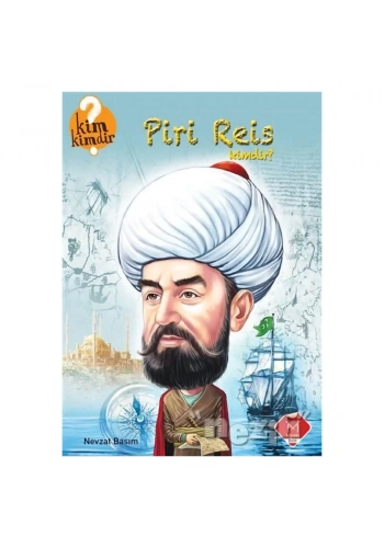 Piri Reis Kimdir?
