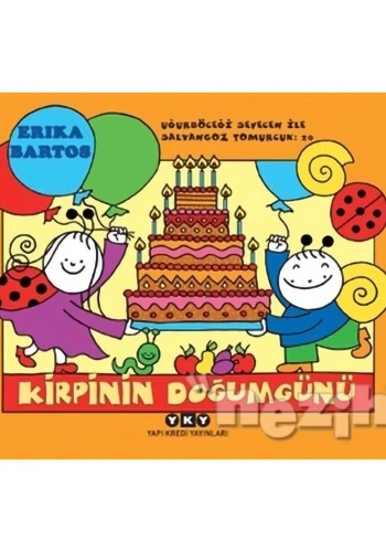 Kirpinin Doğum Günü / Uğurböceği Sevecen İle Salyangoz Tomurcuk