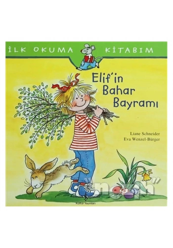 İlk Okuma Kitabım - Elif’in Bahar Bayramı