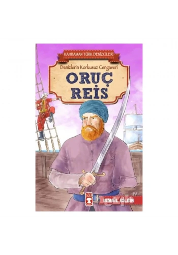 Oruç Reis - Kahraman Türk Denizcileri