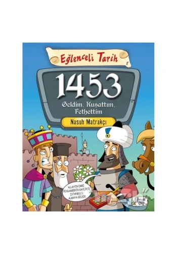 1453 Geldim, Kuşattım, Fethettim