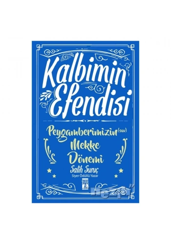 Kalbimin Efendisi - Peygamberimizin Mekke Dönemi
