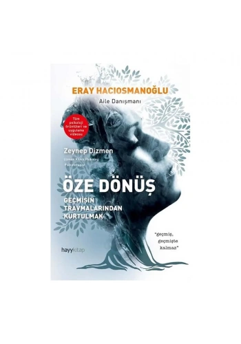 Öze Dönüş - Geçmişin Travmalarından Kurtulmak