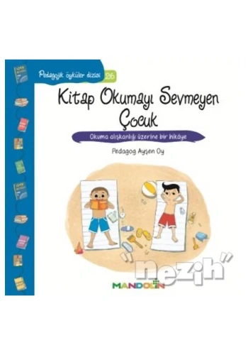Pedagojik Öyküler - Kitap Okumayı Sevmeyen Çocuk