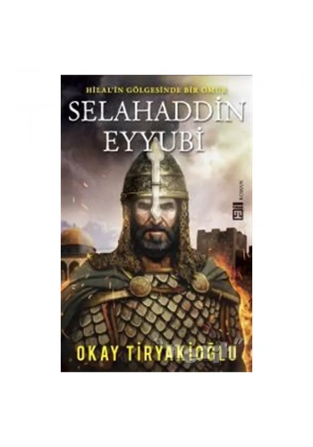 Selahaddin Eyyubi - Hilalin Gölgesinde Bir Ömür