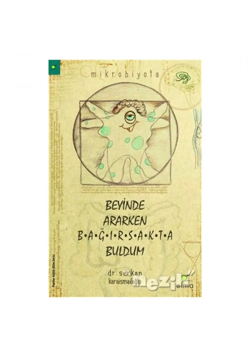 Beyinde Ararken Bağırsakta Buldum