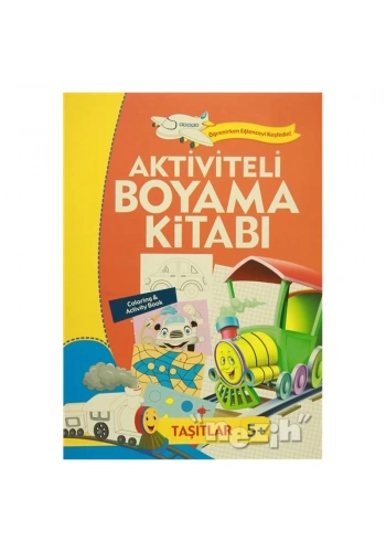 Aktiviteli Boyama Kitabı 5 Yaş - Taşıtlar Turuncu Kitap