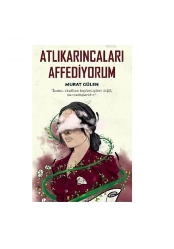 Atlıkarıncaları Affediyorum