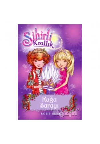 Sihirli Krallık - 14 : Kuğu Sarayı