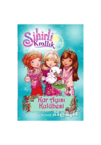 Sihirli Krallık - 15 : Kar Ayısı Kulübesi