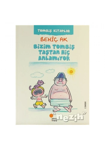 Bizim Tombiş Taştan Hiç Anlamıyor