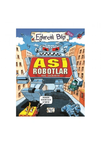 Eğlenceli Bilgi  Asi Robotlar