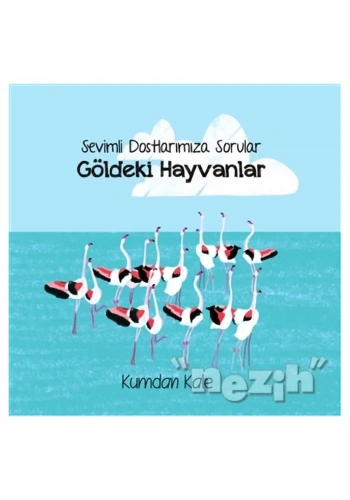 Sevimli Dostlarımıza Sorular Göldeki Hayvanlar