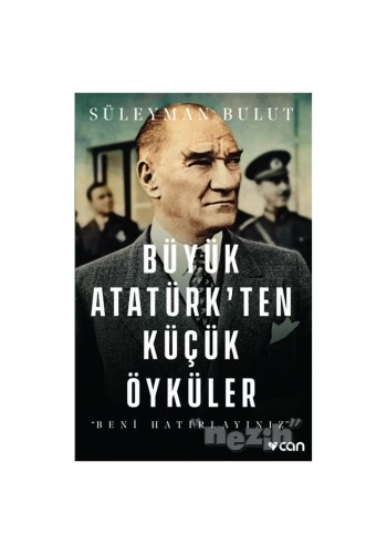 Büyük Atatürk’ten Küçük Öyküler