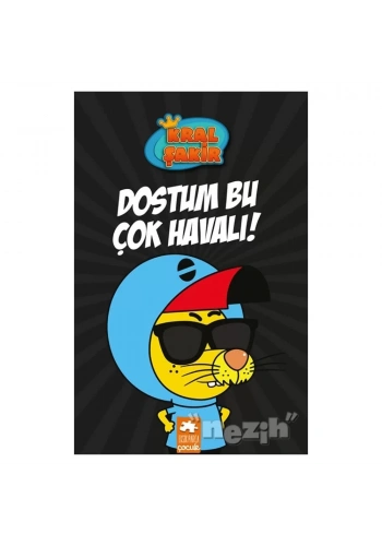 Dostum Bu Çok Havalı! - Kral Şakir