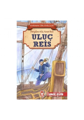 Uluç Reis - Kahraman Türk Denizcileri