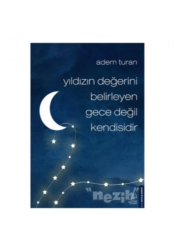 Yıldızın Degˆerini Belirleyen Gece Degˆil Kendisidir