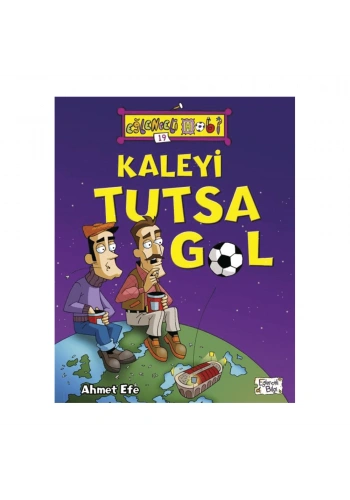Kaleyi Bulsa Gol  Ahmet Efe