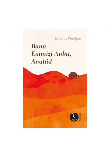 Bana Evimizi Anlat, Anahid