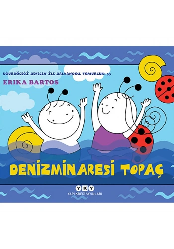 Uğurböceği Sevecen İle Salyangoz Tomurcuk 33: Denizminaresi Topaç