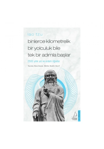 Binlerce Kilometrelik Bir Yolculuk Bile Tek Bir Adımla Başlar / Lao Tzu