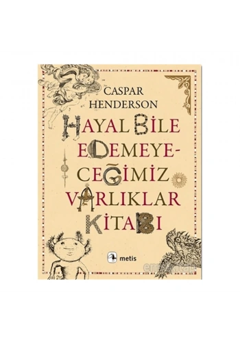 Hayal Bile Edemeyeceğimiz Varlıklar Kitabı