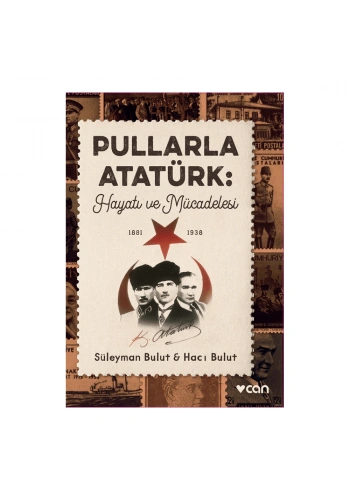 Pullarla Atatürk: Hayatı ve Mücadelesi (1881