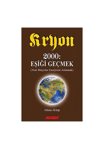 Kryon 6. Kitap 2000: Eşiği Geçmek Yeni Binyıl’ın Enerjisini Anlamak