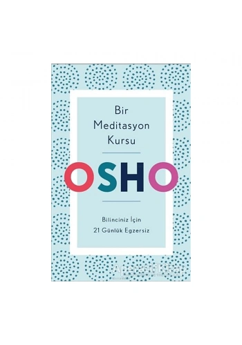Bir Meditasyon Kursu: Bilinciniz İçin 21 Günlük Egzersiz