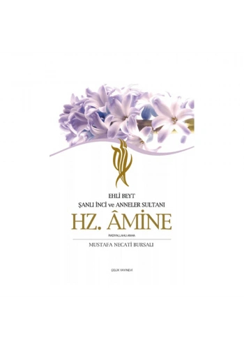 Ehli Beyt Şanlı İnci Ve Anneler Sultanı Hz. Amine