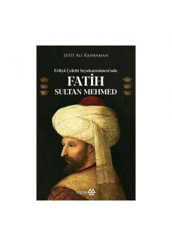 Evliya Çelebi Seyahatnamesi’nde Fatih Sultan Mehmed
