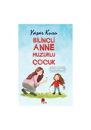 Bilinçli Anne Huzurlu Çocuk