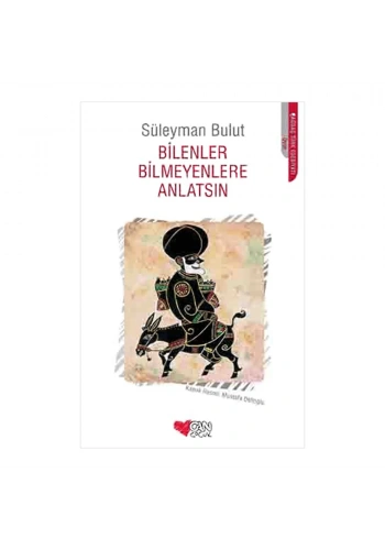 Bilenler Bilmeyenlere Anlatsın