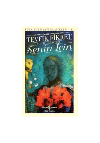 Senin İçin (Günümüz Türkçesi Orijinal Metin)