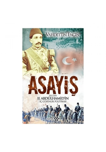 Asayiş - Sultan 2. Abdülhamid’in İç Güvenlik Politikası