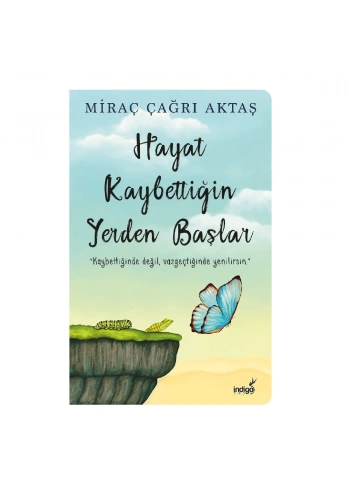 Hayat Kaybettiğin Yerden Başlar