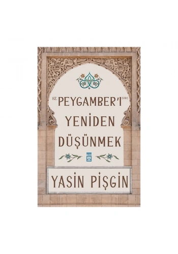  Hz. Peygamber’i Yeniden Düşünmek