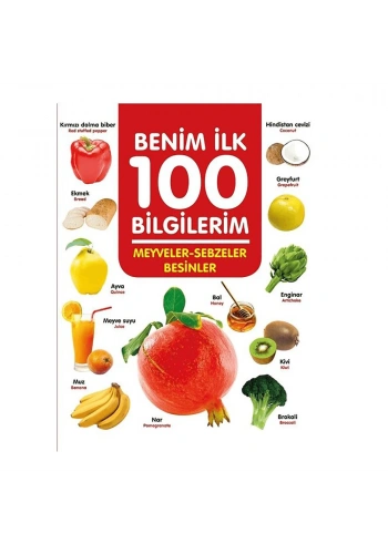 0 6 Yaş Yayınları  Benim İlk 100 Bilgilerim - Meyveler Sebzeler Besinler