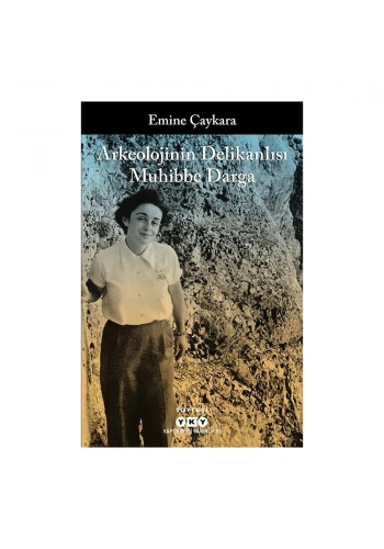 YKY  Arkeolojinin Delikanlısı Muhibbe Darga