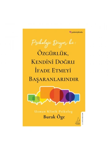 Psikoloji Diyor ki: Özgürlük, Kendini Doğru İfade Etmeyi Başaranlarındır