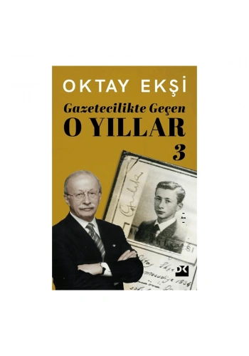 Gazetecilikte Geçen O Yıllar - 3