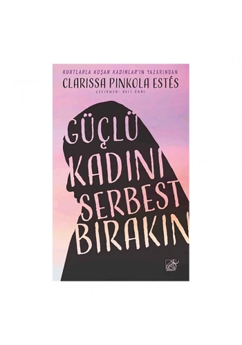 Güçlü Kadını Serbest Bırakın