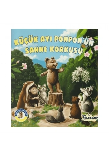 Küçük Ayı Ponponun Sahne Korkusu - Ormandan Hikayeler