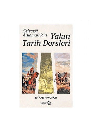 Geleceği Anlamak İçin Yakın Tarih Dersleri